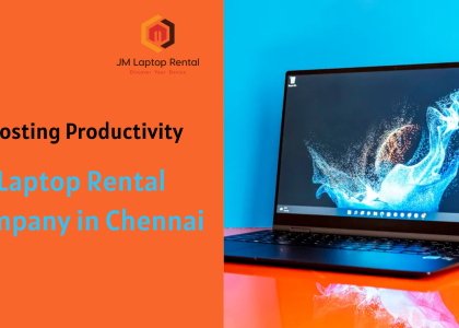 Boosting Productivity with Laptop Rental Company in Chennai